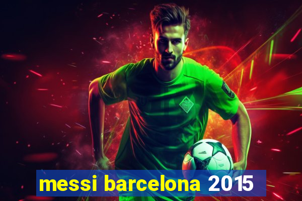 messi barcelona 2015